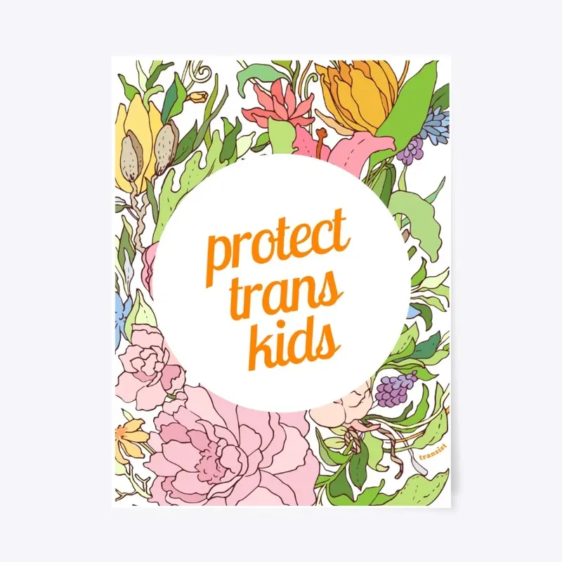 Protect Trans Kids- Floral