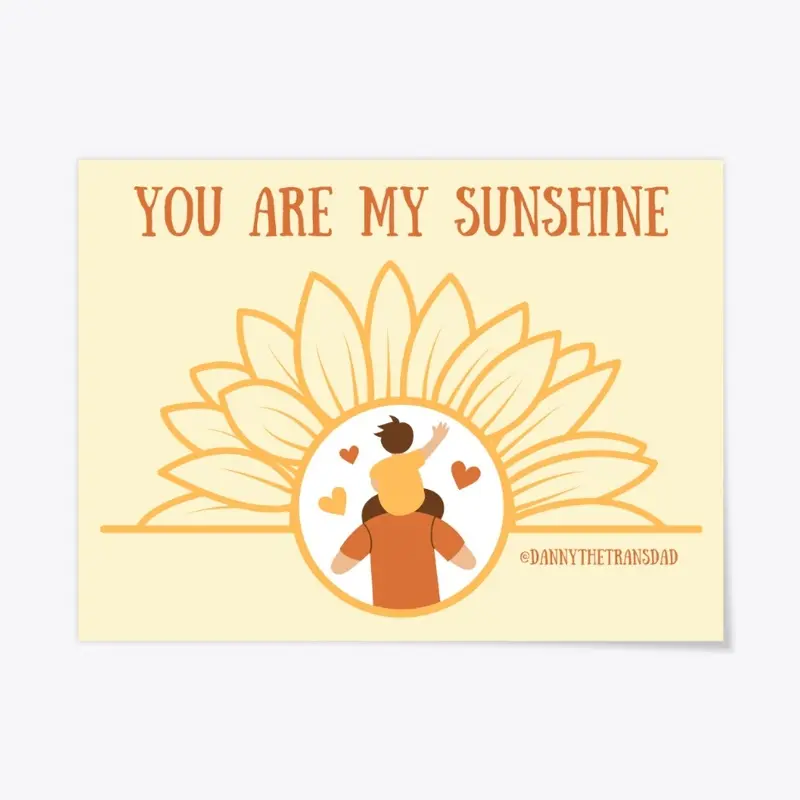 You Are My Sunshine- DannyTheTransDad